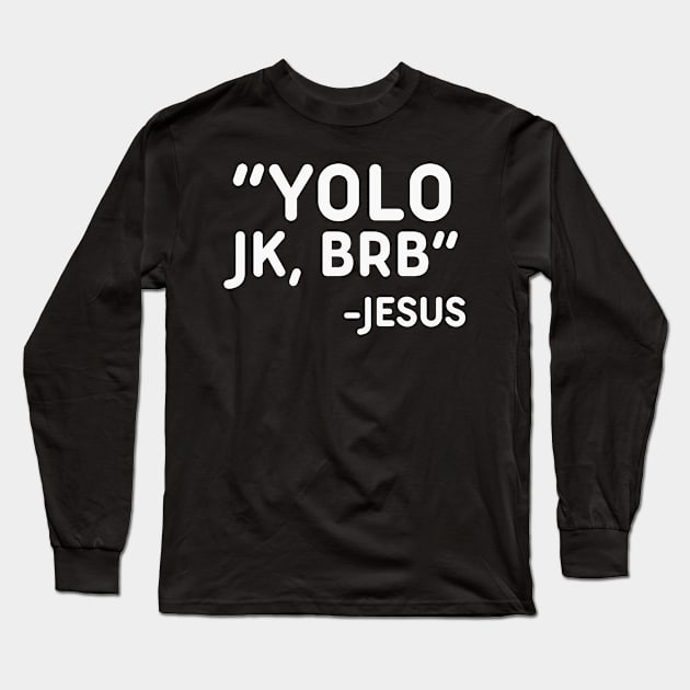 Yolo JK BRB Jesus Funny Easter Christian Humor Long Sleeve T-Shirt by Ivanapcm